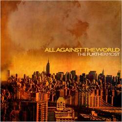 All Against The World : The Furthermost